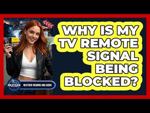 Why Is My TV Remote Signal Being Blocked?