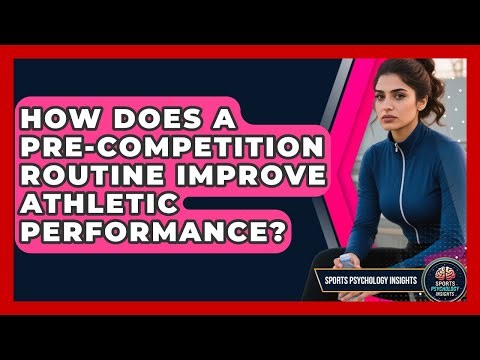 How Does A Pre-competition Routine Improve Athletic Performance? - Sport Psychology Insights