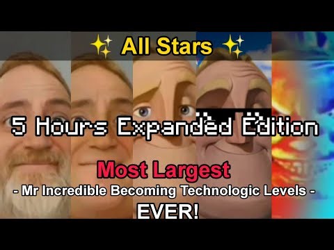 Mr Incredible Becoming Technologic All Stars (5 Hours Expanded Edition/FULL FIXED)(Finale)