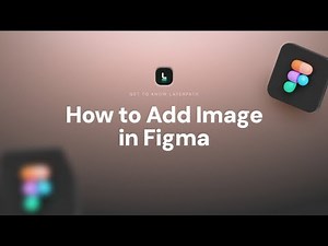 How to Add Image in Figma: Quick Guide to Import and Place Images