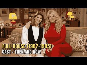 Full House Cast — THEN & NOW (1987–2026) | How They Changed Over the Years