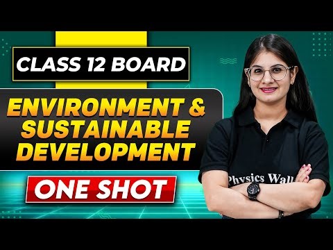 ENVIORNMENT AND SUSTAINABLE DEVELOPMENT In One Shot | Class 12 Board | ECONOMICS