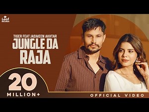 Jungle Da Raja (Full Video) Tiger | Jang Dhillon | Jasmeen Akhtar | Geet Goraya | New Punjabi Songs