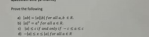 Prove the following properties of absolute value for all real n... | Filo