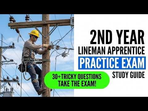 2026 2nd Year Lineman Apprentice Practice Exam | Master Your Technical Certification