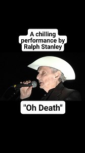 462 reactions · 394 shares | Ralph Stanley performs "Oh Death" in a chilling performance... One of my favorites! #bluegrassmusic #ralphstanley | Travis Chumley | Facebook