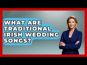 What Are Traditional Irish Wedding Songs? - Discovering Ireland Now