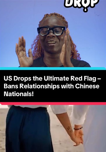 US Drops the Ultimate Red Flag – Bans Relationships with Chinese Nationals! #dailydropgh #dailydrop #news #gist #fyp