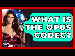 What Is The Opus Codec? - The Musician Encyclopedia