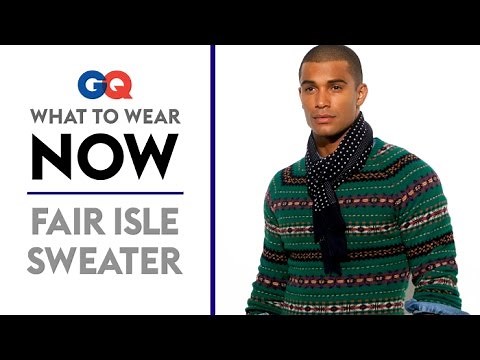 How to Wear a Fair Isle Sweater – What to Wear Now | Style Guide | GQ
