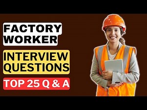 Factory Worker Interview Questions and Answers | How to Pass the Interview