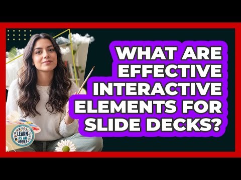 What Are Effective Interactive Elements For Slide Decks?