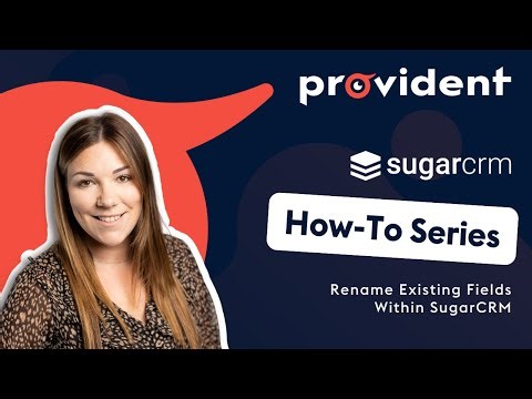 SugarCRM How-To: Rename Existing Fields Within SugarCRM