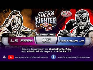 L A PARK vs PENTAGÓN JR | SEMIFINAL LUCHA FIGHTER | Lucha Libre AAA Worldwide