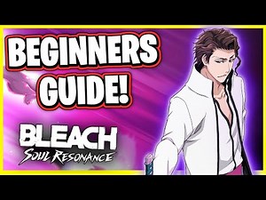 BEGINNERS GUIDE!!! Bleach: Soul Resonance