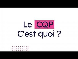 Comprendre le CQP (Certificat de Qualification Professionnelle) !
