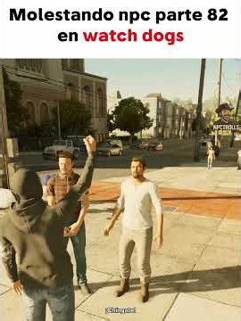 Molestando npc parte 82 en watch dogs