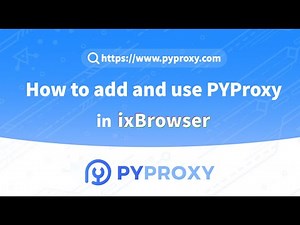 How to add & use PYProxy in ixBrowser? #proxy #pyproxy #socks
