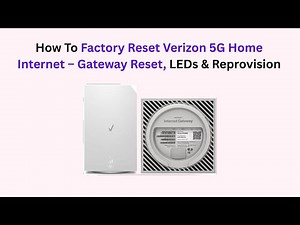 How To Factory Reset Verizon 5G Home Internet – Gateway Reset, LEDs & Reprovision