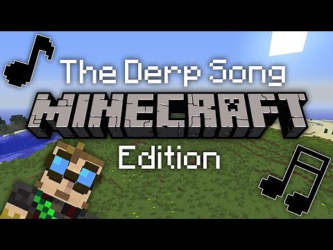 The Derp Song: Minecraft Edition