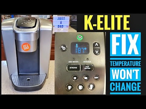 KEURIG K-ELITE HOW TO FIX Temperature NOT CHANGING Coffee Maker