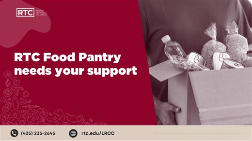 Many students are feeling the impact of rising food costs and reduced benefit programs. At Renton Technical College, the RTC Food Pantry continues to be a vital source of support for those facing food insecurity and we need your help to keep our shelves stocked. You can contribute by: • Dropping off perishable or non-perishable, non-expired food items at the LRCC (Building C, Room 102) • Shipping non-perishables to: LRCC – Renton Technical College, 3000 NE 4th St, Renton, WA 98056 • Donating thr