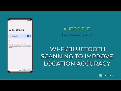 How to Turn On/Off Wi-Fi and Bluetooth scanning to improve Location accuracy [Android 12]