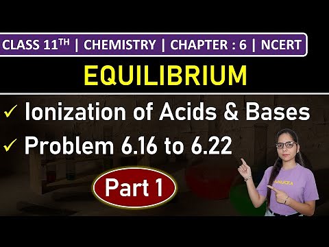 Class 11th Chemistry | Ionization of Acids & Bases (Part 1) | Problem 6.16 to 6.22 | Equilibrium