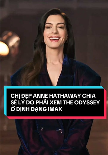 Anne Hathaway nói về trải nghiệm xem siêu phẩm The Odyssey ở định dạng IMAX. Phim khởi chiếu từ 17.07.2026 #TheOdyssey #tiktokgiaitri #filmtok #movietok