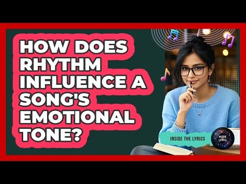 How Does Rhythm Influence A Song's Emotional Tone?