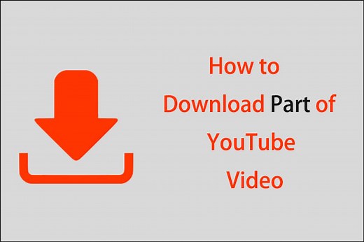 4 Best Tools to Download Part of YouTube Video Easily