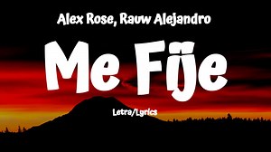 21K views · 306 reactions | Alex Rose, Rauw Alejandro - Me Fije (Letra/Lyrics) | All About Lyrics | Facebook