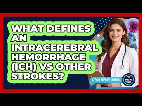 What Defines An Intracerebral Hemorrhage (ICH) Vs Other Strokes? - Stroke Support Channel