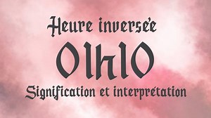 HEURE INVERSÉE 01h10 - Signification et Interprétation angélique