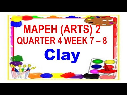 ARTS 2 QUARTER 4 WEEK 7-8 CLAY