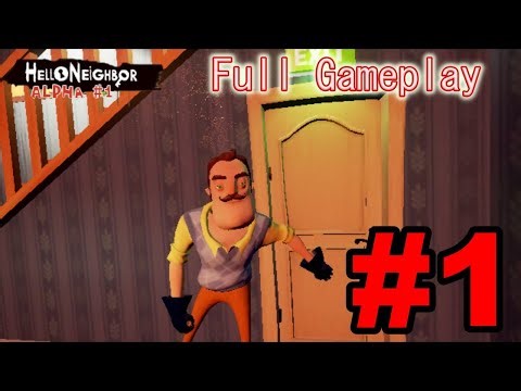 Hello Neighbor Alpha 1 Full Gameplay+Behind The Map #1
