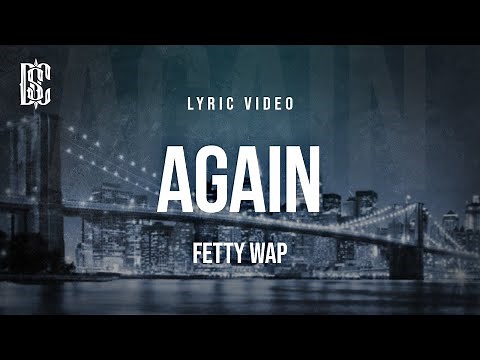 Fetty Wap - Again | Lyrics