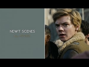 all newt scenes.
