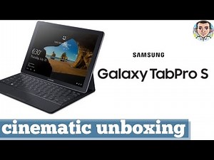 Samsung Galaxy Tab Pro S - cinematic unboxing