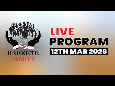 BREKETE FAMILY LIVE PROGRAM 12TH MARCH, 2026