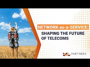 Network-as-a-service (NaaS): Shaping the future of telecoms