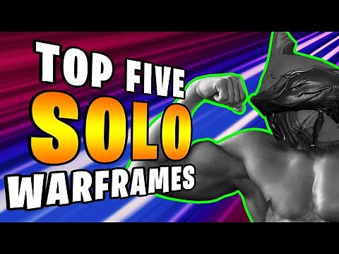 TOP 5 SOLO WARFRAMES | For Everything you need in Warframe!