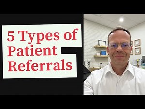 5 Types of Patient Referrals... Is there detailed guidance? Are patients left hanging? It depends.