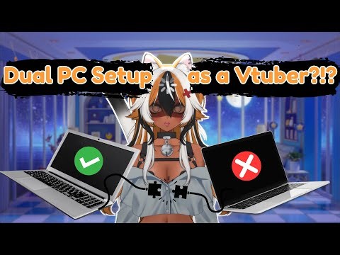 Dual PC Set Up for Vtubing? Is it worth it?