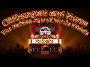 Cliffhangers and Heroes - The Golden Age of Movie Serials