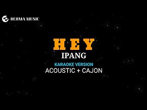 Ipang - Hey (akustik karaoke version ) + kajon