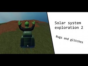 Solar system exploration 2: Bugs and glitches