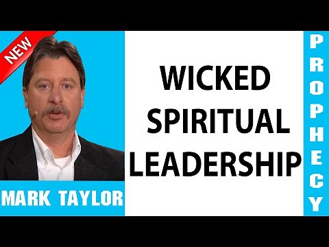 Mark Taylor Prophecy Update — WICKED SPIRITUAL LEADERSHIP