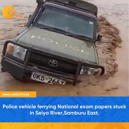 151K views · 7.4K reactions |  Police Vehicle Stuck in Seiya River While Ferrying Exam Papers A police vehicle transporting national exam papers got stuck in Seiya River, Samburu East, earlier today. #KCSE2025 #KenyaNews #Education #Samburu | Switch Media Kenya | Facebook