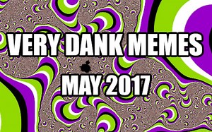 SUPER DANK MEMES & VINES COMPILATION (JUNE 17)